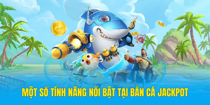 Bắn Cá Jackpot - Khám Phá Đại Dương Bao La Tại 789Bet