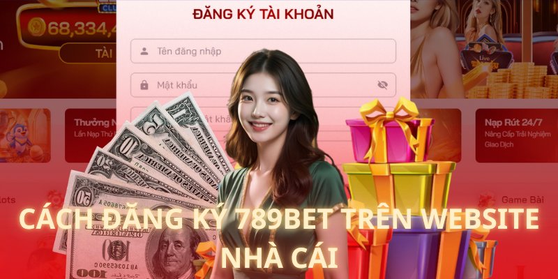 Cách Đăng Ký 789BET Tiện Lợi Nhất Bằng Link Vào Mới 2025