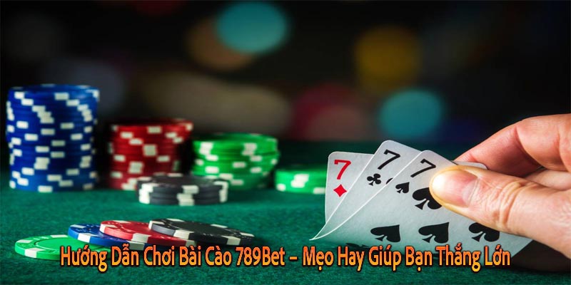 Hướng Dẫn Chơi Bài Cào 789Bet – Mẹo Hay Giúp Bạn Thắng Lớn