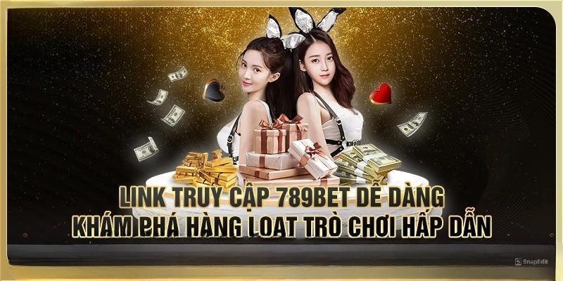 Cập Nhật Link Truy Cập 789BET Mới Nhất Hiện Nay