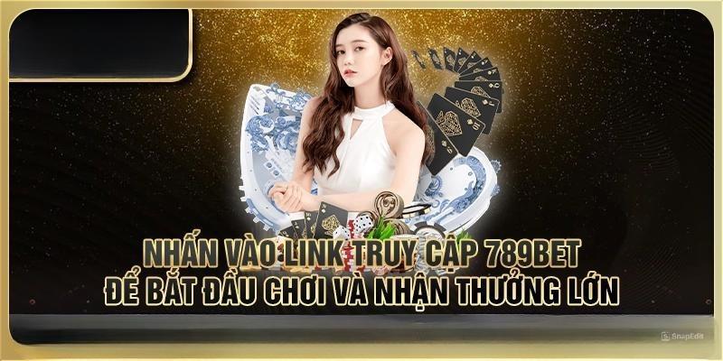 Cập Nhật Link Truy Cập 789BET Mới Nhất Hiện Nay