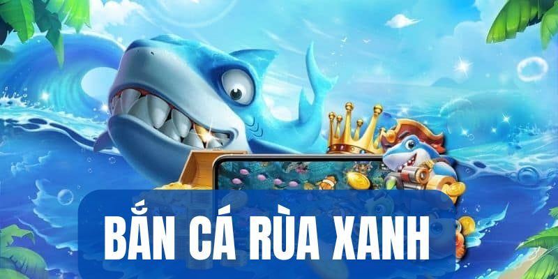 Bắn Cá Rùa Xanh: Không Gian Săn Thưởng Tươi Mới Tại 789Bet