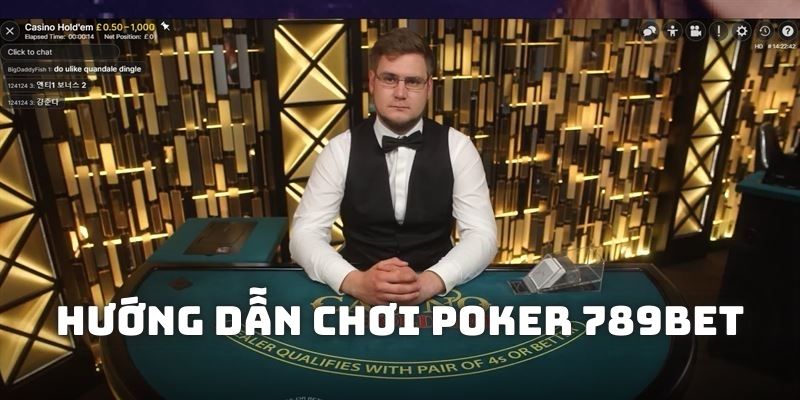 Hướng Dẫn Chơi Poker 789BET - Cách Lật Bài Qua 4 Vòng Game